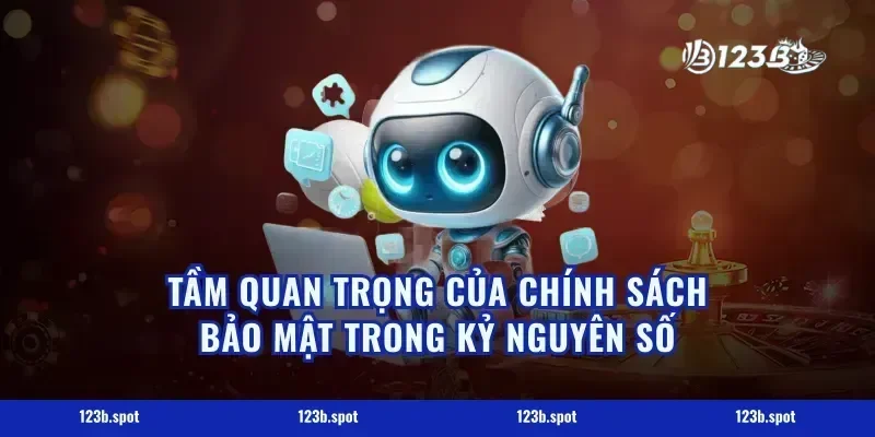 Tầm Quan Trọng Của Chính Sách Bảo Mật Trong Kỷ Nguyên Số