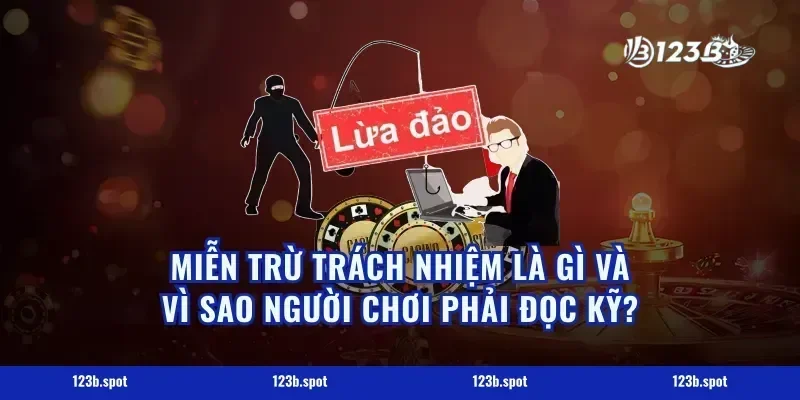 Miễn trừ trách nhiệm là gì và vì sao người chơi phải đọc kỹ?