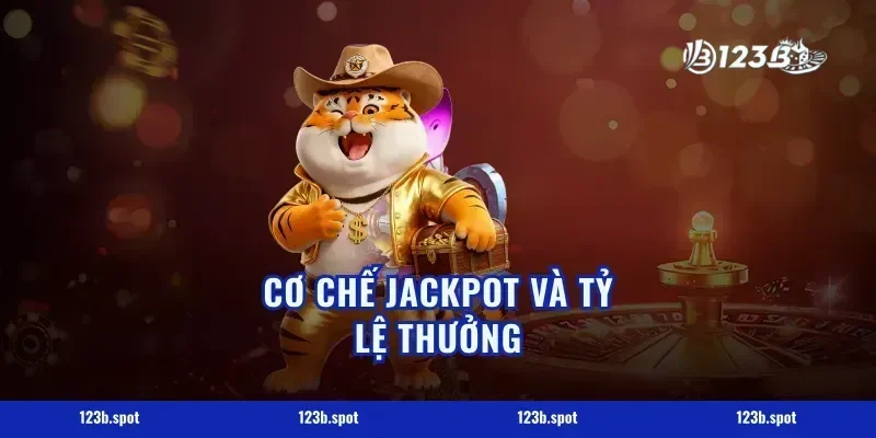 Cơ Chế Jackpot Và Tỷ Lệ Thưởng