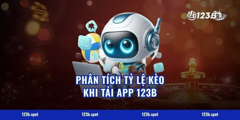 Phân tích tỷ lệ kèo khi tải app 123b